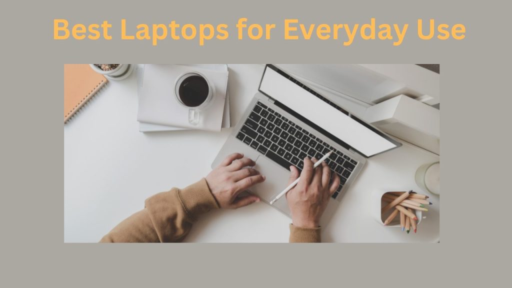 Best Laptops for Everyday Use